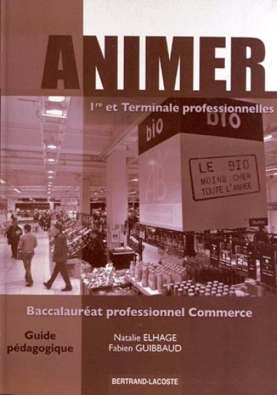 Animer, baccalauréat professionnel commerce : première et terminale professionnelles : corrigé