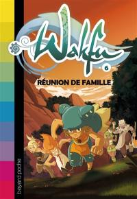 Wakfu. Vol. 6. Réunion de famille