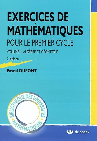 Exercices de mathématiques pour le premier cycle. Vol. 1. Algèbre et géométrie