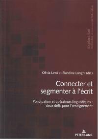 Connecter et segmenter à l'écrit : ponctuation et opérateurs linguistiques : deux défis pour l'enseignement