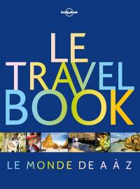 Le travel book : le monde de A à Z