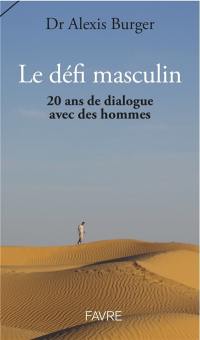 Le défi masculin : 20 ans de dialogue avec des hommes