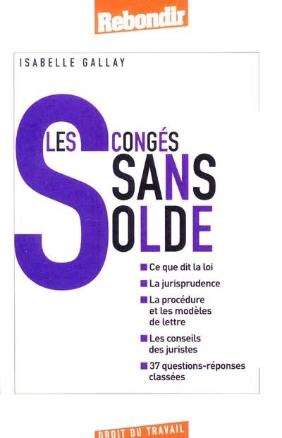 Les congés sans solde : ce que dit la loi, la jurisprudence, la procédure et les modèles de lettre, les conseils des juristes, 37 questions-réponses classées