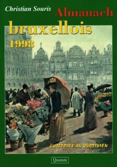 Almanach bruxellois 1998 : l'histoire au quotidien