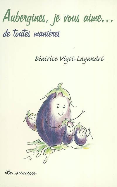 Aubergines, je vous aime... de toutes manières