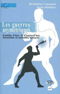 Les guerres asymétriques : conflits d'hier et d'aujourd'hui, terrorisme et nouvelles menaces