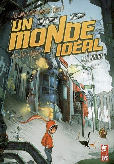 Les contes du villageois, cycle 1 : un monde idéal. Vol. 1. L'usine