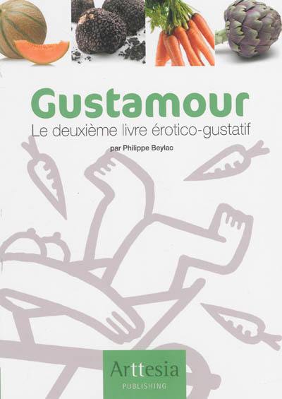 Gustamour : le deuxième livre érotico-gustatif