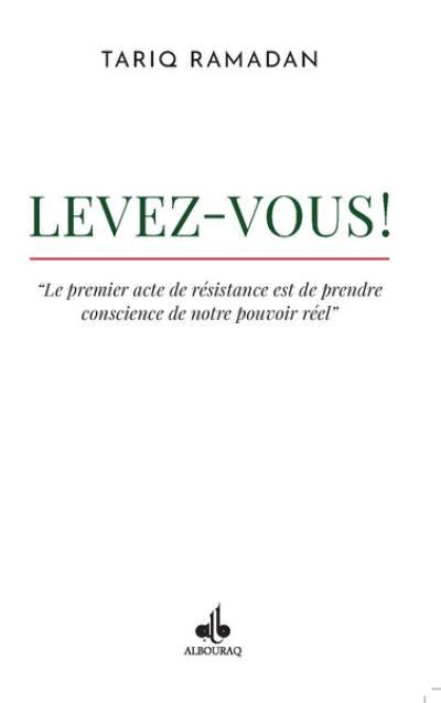 Levez-vous ! : le premier acte de résistance est de prendre conscience de notre pouvoir réel