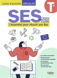 SES, sciences économiques et sociales terminale : l'essentiel pour réussir son bac : cahier d'activités spécialité