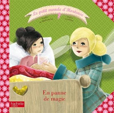 Le petit monde d'Hortense. Vol. 6. En panne de magie