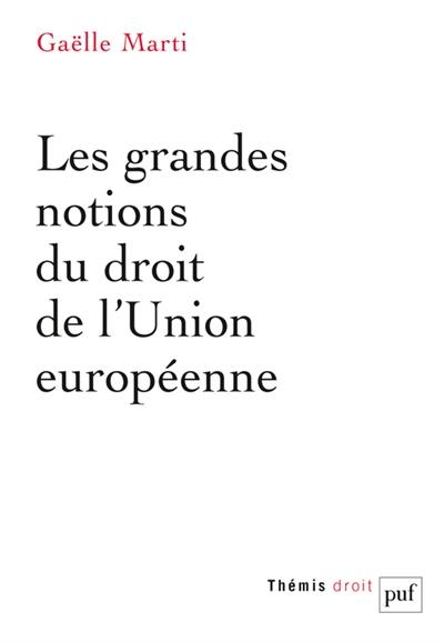 Les grandes notions du droit de l’Union européenne