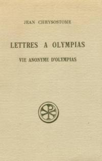 Lettres à Olympias. La Vie anonyme d'Olympias