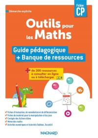 Outils pour les maths, fichier CP : guide pédagogique + banque de ressources : démarche explicite, conforme aux programmes