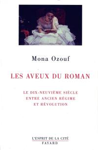 Les aveux du roman : le XIXe siècle entre Ancien Régime et Révolution