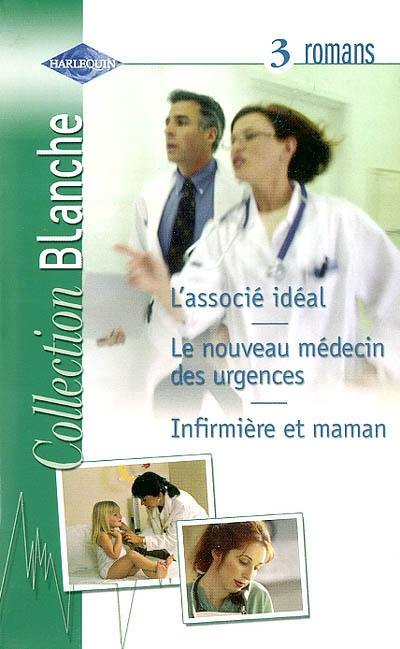 Infirmière et maman. L'associé idéal. Le nouveau médecin des urgences