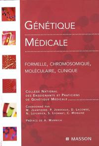 Génétique médicale : formelle, chromosomique, moléculaire, clinique