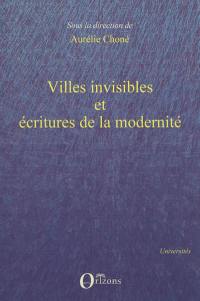 Villes invisibles et écritures de la modernité