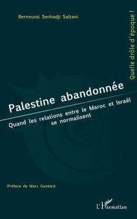 Palestine abandonnée : quand les relations entre le Maroc et Israël se normalisent