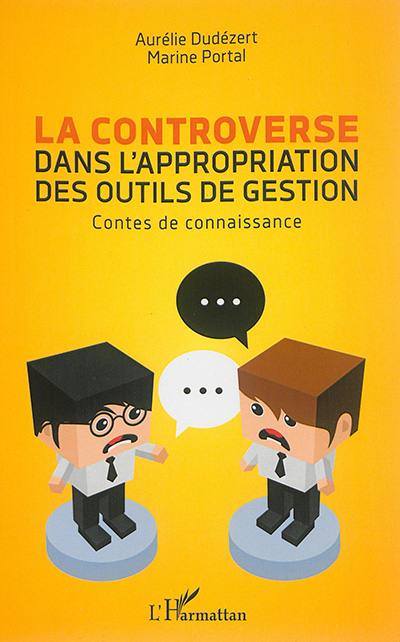 La controverse dans l'appropriation des outils de gestion : contes de connaissance