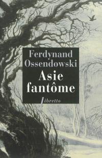 Asie fantôme : à travers la Sibérie sauvage, 1899-1905