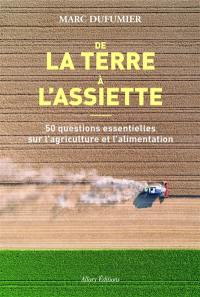 De la terre à l'assiette : 50 questions essentielles sur l'agriculture et l'alimentation