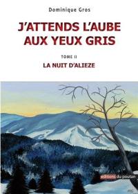 J'attends l'aube aux yeux gris. Vol. 2. La nuit d'Alieze