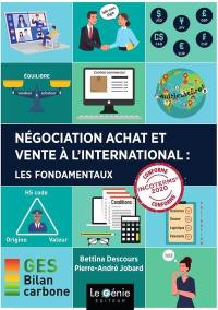 Négociation achat et vente à l'international : les fondamentaux : conforme Incoterms 2020