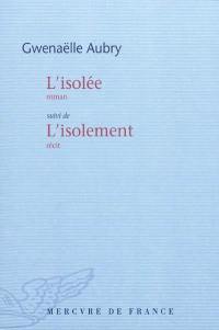 L'isolée. L'isolement : récit