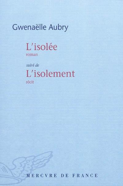 L'isolée. L'isolement : récit