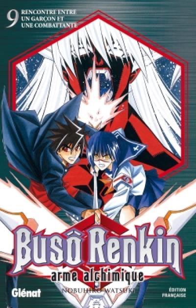 Buso Renkin : arme alchimique. Vol. 9. Rencontre entre un garçon et une combattante