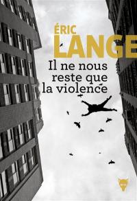 Il ne nous reste que la violence