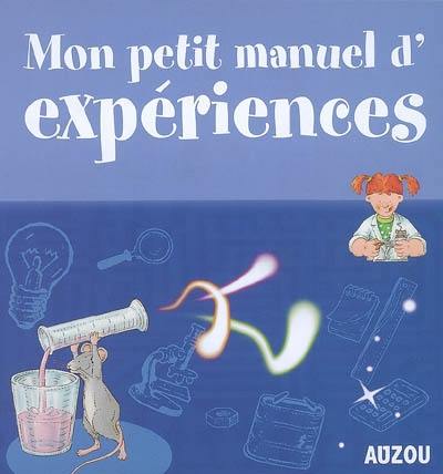 Mon manuel d'expériences : des supers idées pour faire des expériences en s'amusant !