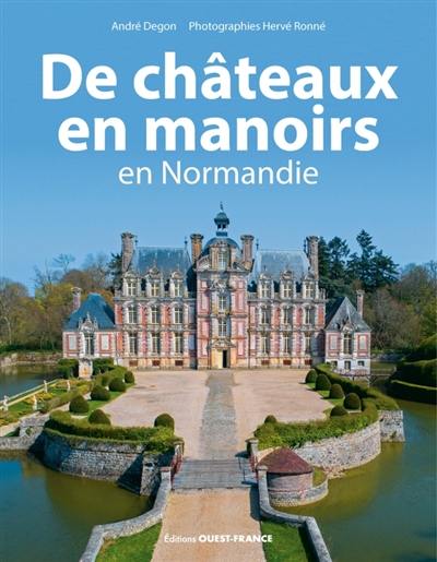 De châteaux en manoirs : en Normandie