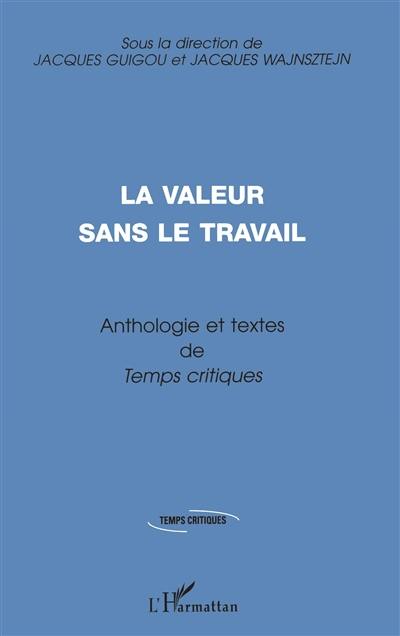 La valeur sans le travail : anthologie et textes de Temps critiques