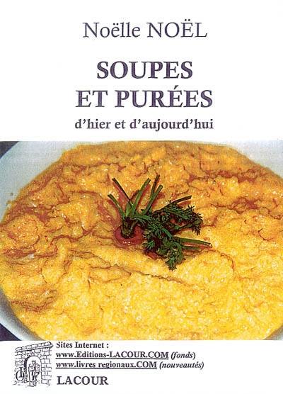 Soupes et purées d'hier et d'aujourd'hui