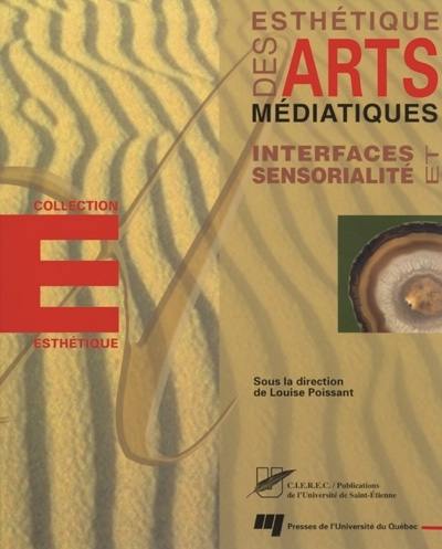 Esthétique des arts médiatiques : interfaces et sensorialité