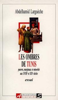 Les ombres de Tunis : pauvres, marginaux et minorités aux XVIIIe et XIXe siècles