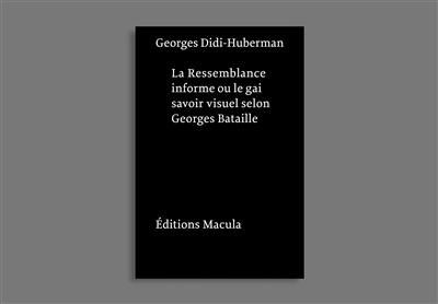 La ressemblance informe ou Le gai savoir visuel selon Georges Bataille