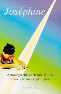 Joséphine : autobiographie et chemin spirituel d'une guérisseuse philippine