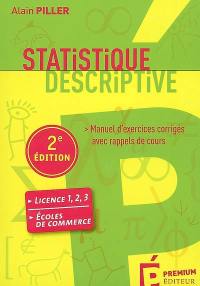 Statistique descriptive : manuel d'exercices corrigés avec rappels de cours : DEUG, licence 1-2-3, écoles de commerce