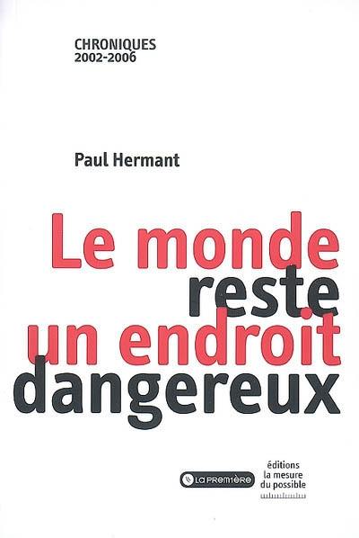 Le monde reste un endroit dangereux : chroniques 2002-2006