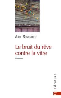 Le bruit du rêve contre la vitre