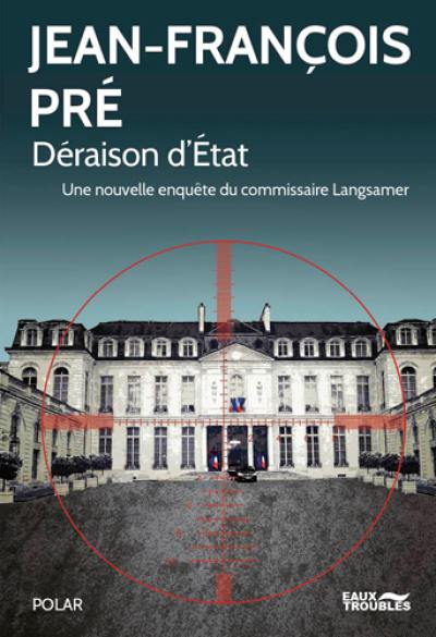 Une nouvelle enquête du commissaire Langsamer. Déraison d'Etat : thriller