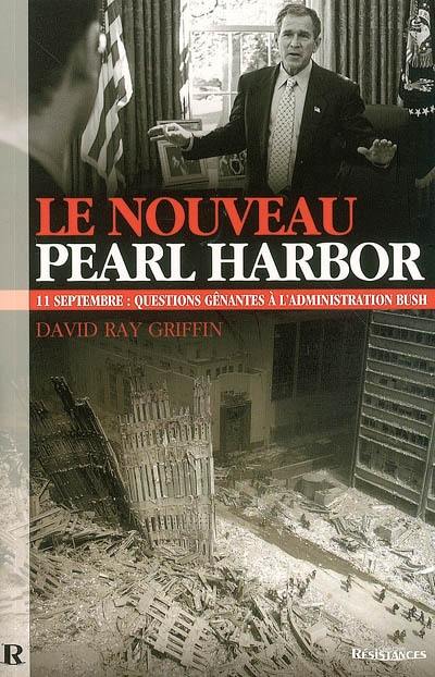 Le nouveau Pearl Harbor : 11 septembre : questions gênantes à l'administration Bush