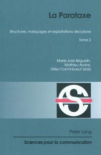 La parataxe. Vol. 2. Structures, marquages et exploitations discursives