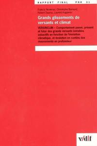 Grands glissements de versants et climat : VERSINCLIM : comportement passé, présent et futur des grands versants instables subactifs en fonction de l'évolution climatique, et évolution en continu des mouvements en profondeur, rapport final