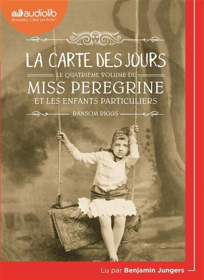 Miss Peregrine et les enfants particuliers. Vol. 4. La carte des jours