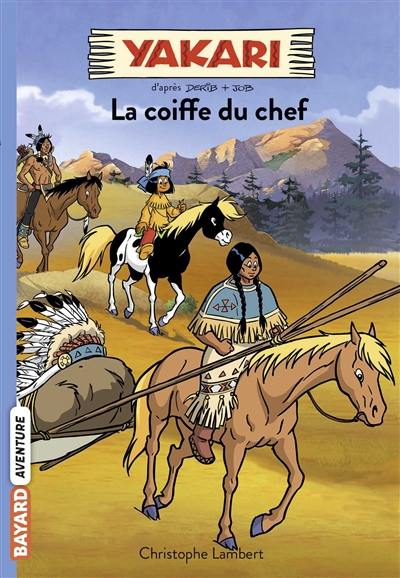 Yakari. Vol. 7. La coiffe du chef