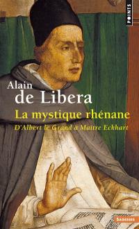 La mystique rhénane : d'Albert le Grand à Maître Eckhart